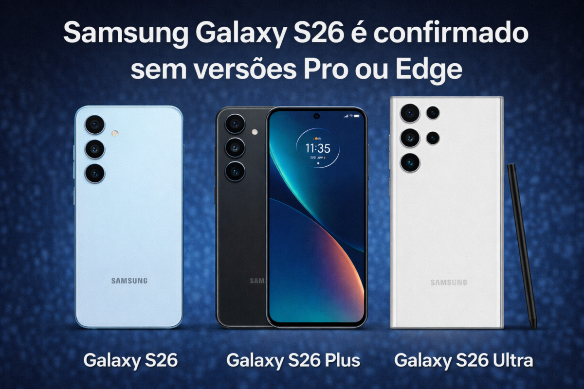 No momento, você está visualizando Samsung Galaxy S26 é confirmado sem versões Pro ou Edge